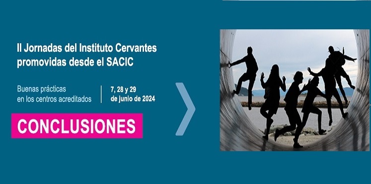Conclusiones. II Jornadas del Instituto Cervantes promovidas desde el SACIC